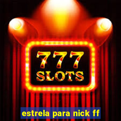 estrela para nick ff